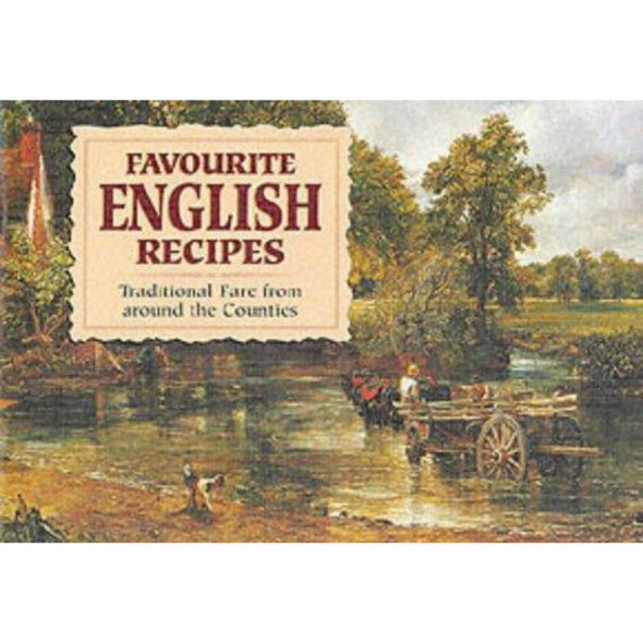 Favourite English Recipes: Traditional Fare from around the Counties