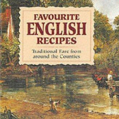 Favourite English Recipes: Traditional Fare from around the Counties